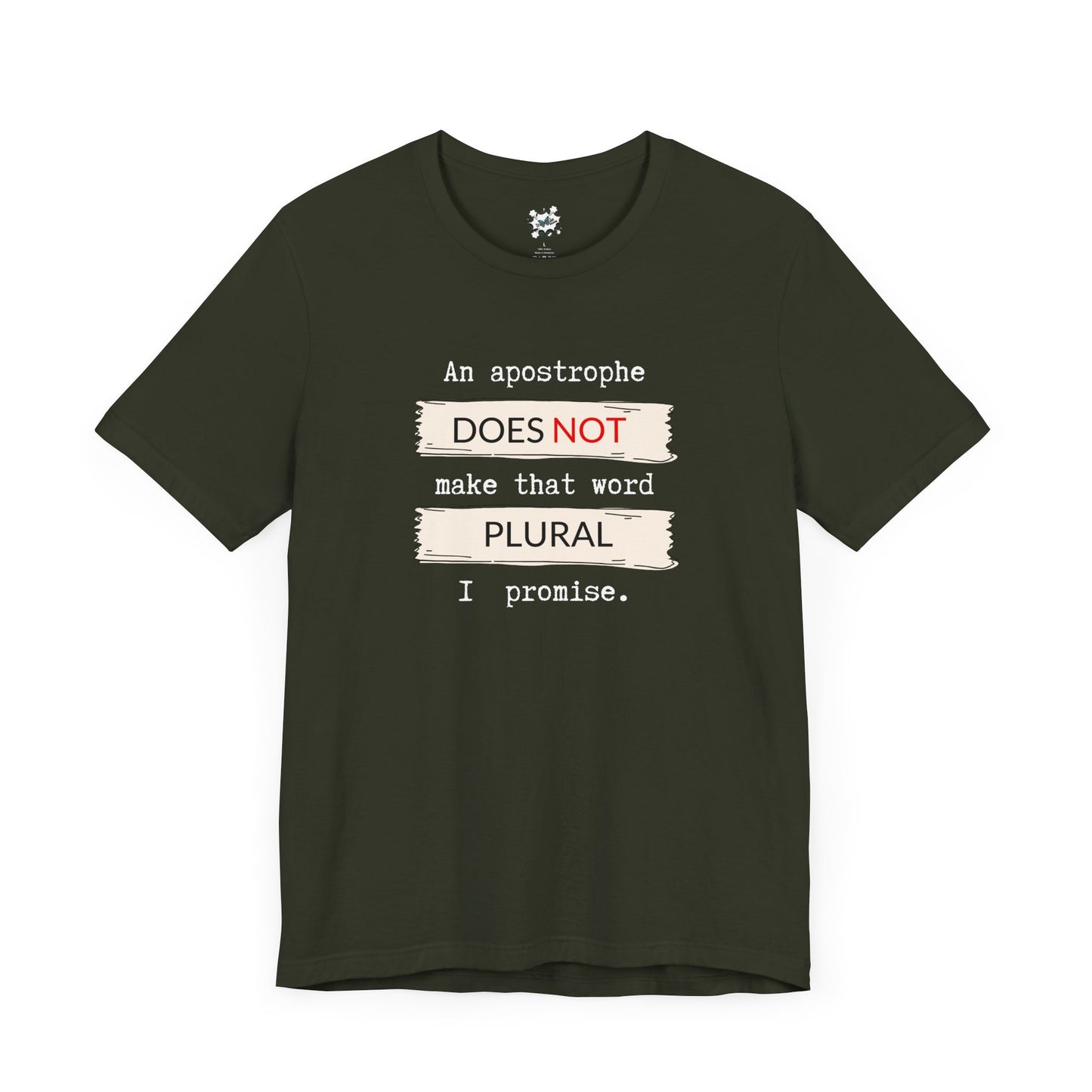 An Apostrophe Does Not Make That Plural. I Promise. T-Shirt - White Text