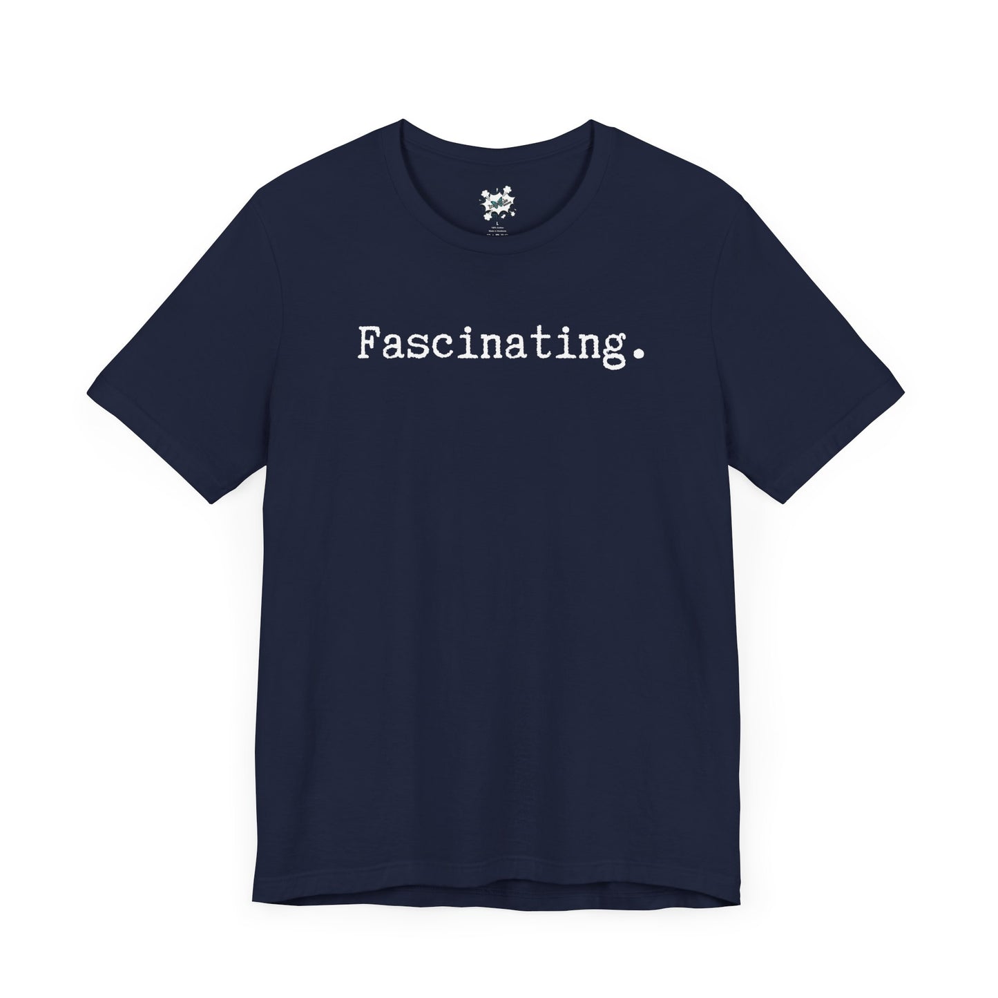 Fascinating. T-Shirt - White Text
