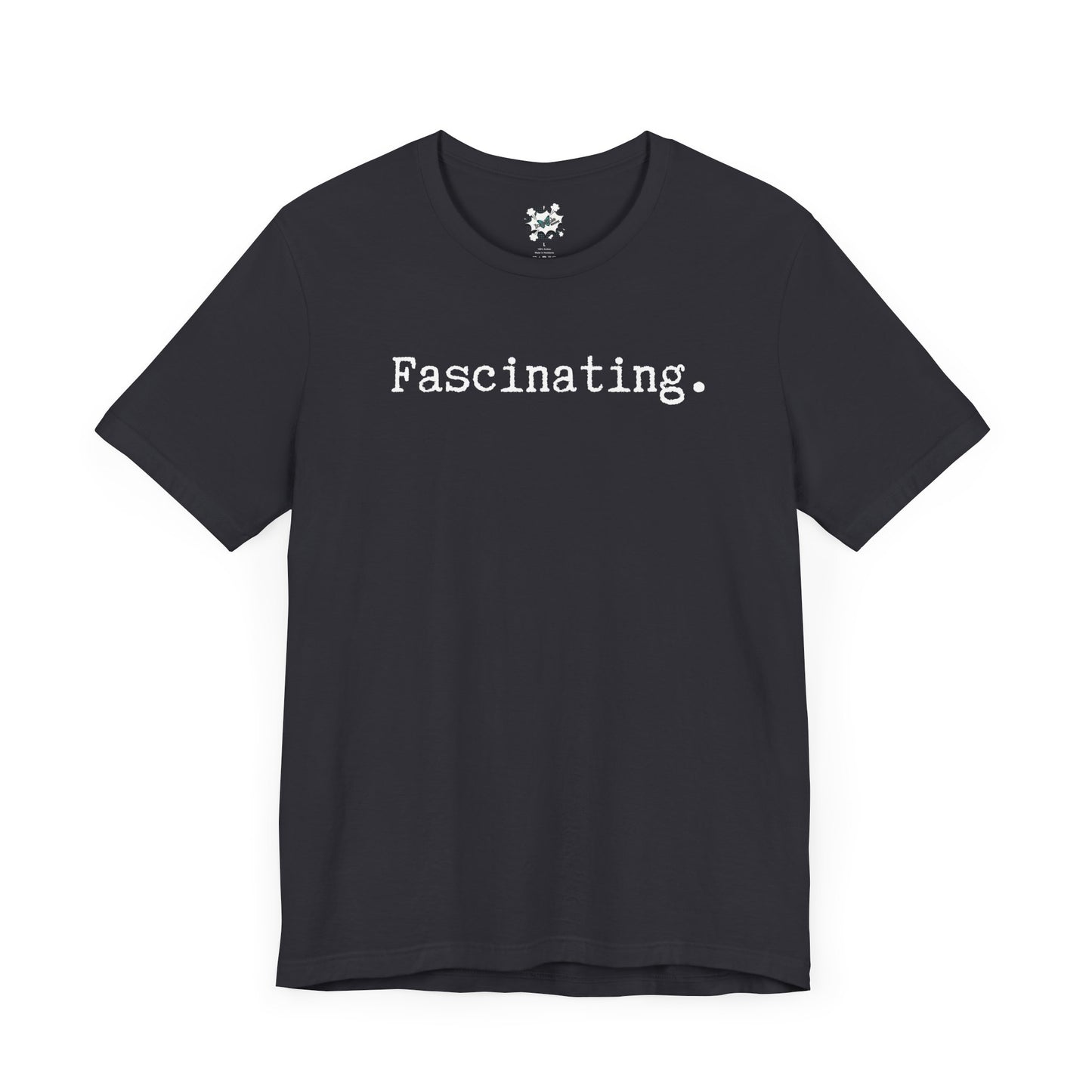 Fascinating. T-Shirt - White Text