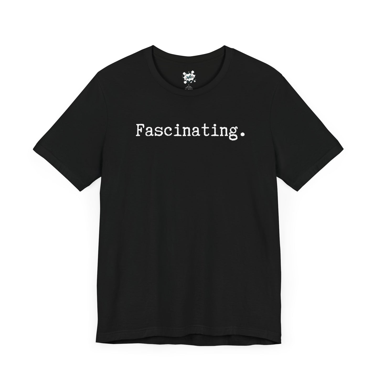 Fascinating. T-Shirt - White Text